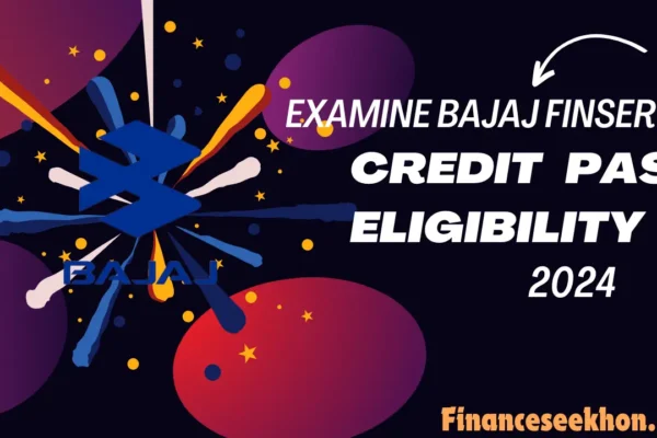 Examine Bajaj Finserv Credit Pass Eligibility 2024 with Finance seekhon