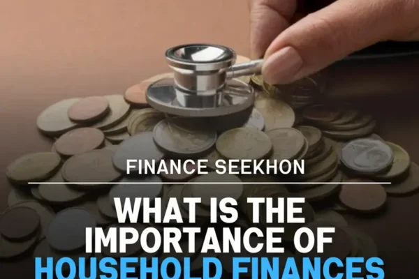 What Is The Importance Of Household Finances In 2024?